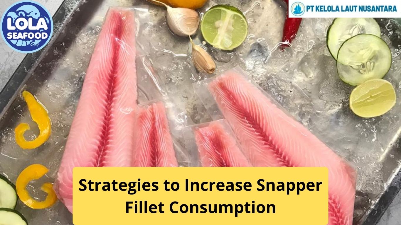 Strategies to Increase Snapper Fillet Consumption